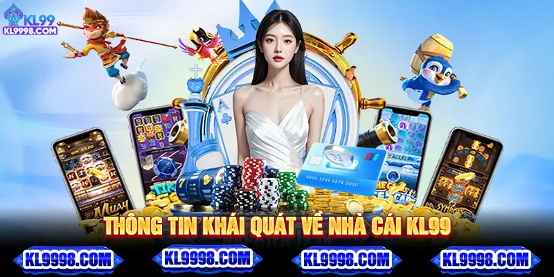 Thông tin khái quát về nhà cái KL99